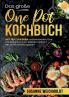 Das große One Pot Kochbuch - 150 schnelle und einfache Rezepte für jeden Tag