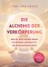 Die Alchemie der Verkörperung