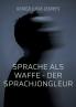 Sprache als Waffe - Der Sprachjongleur