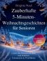 Zauberhafte 5-Minuten-Weihnachtsgeschichten für Senioren