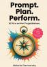 Prompt. Plan. Perform.