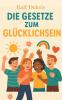 Die Gesetze zum Glücklichsein