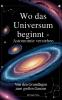 Wo das Universum beginnt - Astronomie verstehen
