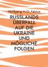 Russlands Überfall auf die Ukraine und mögliche Folgen