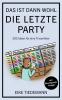 Das ist dann wohl die letzte Party