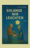 Solange wir leuchten