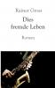 Dies fremde Leben