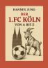 Der 1. FC Köln von A bis Z