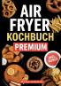 AIR FRYER KOCHBUCH PREMIUM