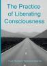 The Practice of Liberating Consciousness - Book 1