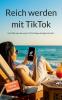 Reich werden mit TikTok