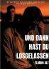 Und dann hast du losgelassen
