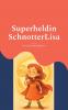 Superheldin SchnotterLisa