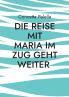 Die Reise mit Maria im Zug geht weiter