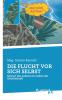 DIE FLUCHT VOR SICH SELBST