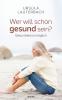 Wer will schon gesund sein?
