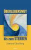 Überlebensmut bis zum Sterben