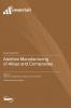 Additive Manufacturing of Alloys and Composites