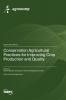 Conservation Agricultural Practices for Improving Crop Production and Quality