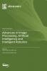 Advances in Image Processing Artificial Intelligence and Intelligent Robotics