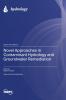 Novel Approaches in Contaminant Hydrology and Groundwater Remediation