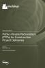 Public-Private Partnerships (PPPs) for Construction Project Deliveries