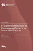 Innovations in Manufacturing Processes and Systems for Sustainable Practices