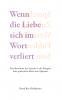 Wenn die Liebe sich im Wort verliert