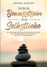 Durch Bewusstsein zur Selbstliebe
