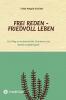 Frei Reden - Friedvoll Leben