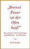 „Brennt Feuer ist der Ofen heiß!