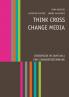 Think CROSS - Change MEDIA. Crossmedia im Jahr 2014 - Eine Standortbestimmung