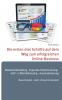 Die ersten drei Schritte auf dem Weg zum erfolgreichen Online-Business