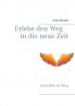 Erlebe den Weg in die neue Zeit