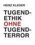Tugendethik ohne Tugendterror
