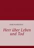Herr über Leben und Tod