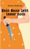 Mein Mann lebt immer noch