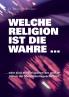 Welche Religion ist die wahre ...