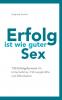 Erfolg ist wie guter Sex