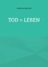 Tod = Leben