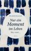 Nur ein Moment im Leben