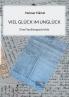 Viel Glück im Unglück
