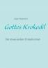 Gottes Krokodil