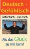 Deutsch - Gefühlisch / Gefühlisch - Deutsch