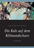 Die Kuh auf dem Kilimandscharo