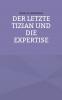 Der letzte Tizian und die Expertise