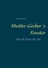 Mutter Gerber's Fenster
