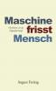 Maschine frisst Mensch