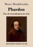 Phaedon oder ��ber die Unsterblichkeit der Seele