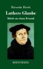 Luthers Glaube